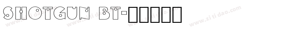 Shotgun BT字体转换